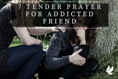 7 Tender Prayer For Addicted Friend Grace And Prayers