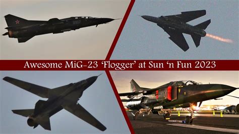 Awesome MiG 23UB Flogger Flying At Sun N Fun 2023 YouTube