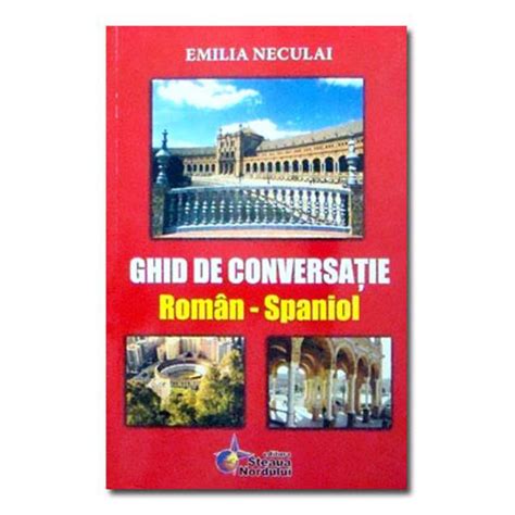 Ghid Roman Spaniol Emilia Neculai Libraria Clb