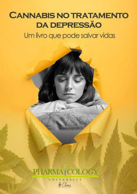 Cannabis No Tratamento Da Depressão Um Livro Que Pode Salvar Vidas By