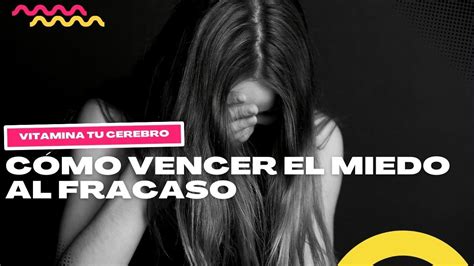 🤗 Cómo Vencer El Miedo Al Fracaso — Academia Gratuita