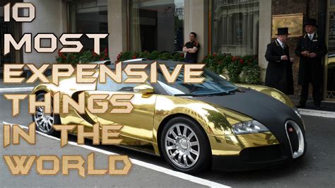 10 Of The Most Expensive Items In The World