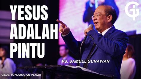 Yesus Adalah Pintu Ps Samuel Gunawan Gsjs Tunjungan Plaza Youtube