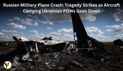 Russian Military Plane Crash: Tragedy Strikes as Aircraft Carrying ...