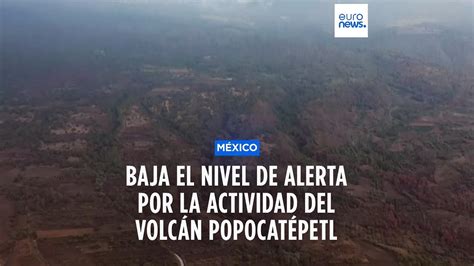 Se Reduce El Nivel De Alerta Por La Actividad Del Volcán Popocatéptl En