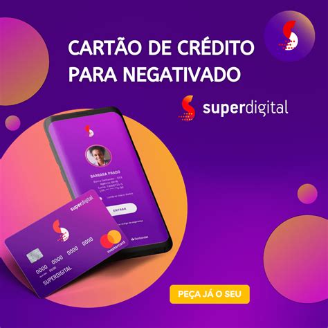 Cartão SuperDigital para negativados Como Solicitar um Cartão de