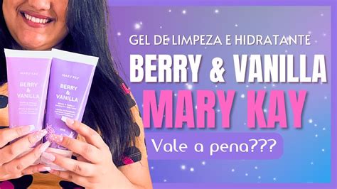 Gel De Limpeza E Hidratante Berry E Vanilla Mary Kay YouTube