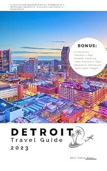 Detroit Travel Guide 2023 A Concise And Detailed Itinerary Handbook To