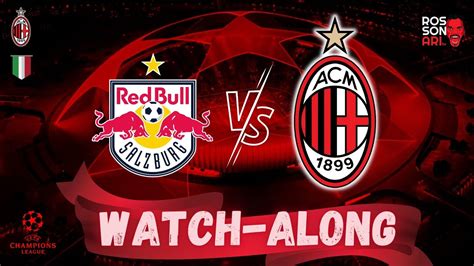 Salzburg Vs Ac Milan Watch Along Champions League Is Now Youtube