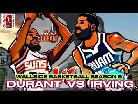 Team Durant Vs Team Irving Wallside Season Youtube