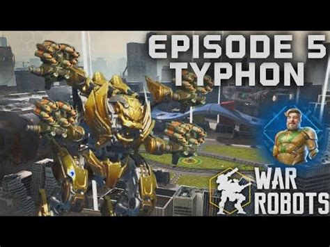 ONE ROBOT ONE GAME HURRICANE TYPHON EPISODE 5 War Robots YouTube