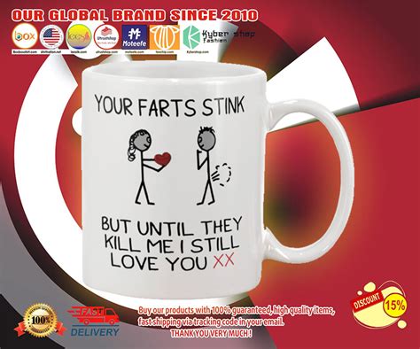 Your Farts Stink But Until They Kill Me I Still Love You Mug