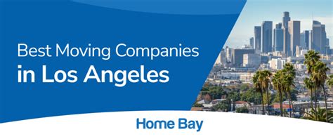 Best Moving Companies In Los Angeles Home Bay