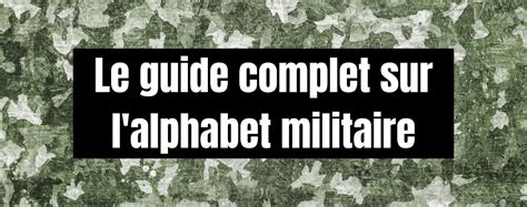 Le guide complet sur l'alphabet militaire & Univers Camouflage