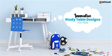 Innovative Study Table Designs For Kids - Tarkhan.pk