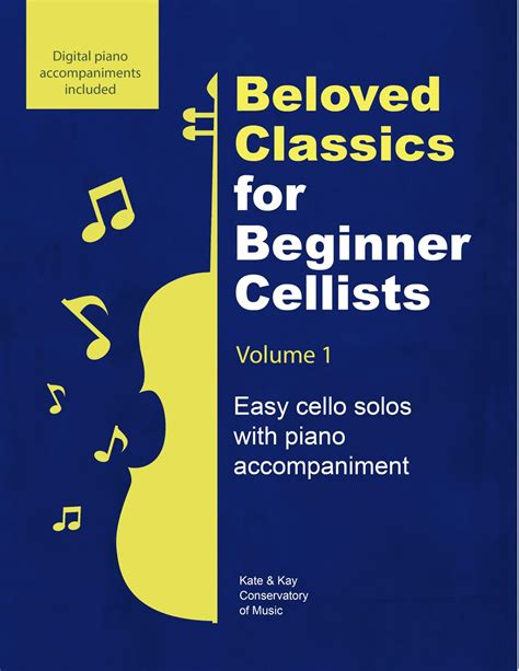 Beloved Classics For Beginner Cellists Volume 1 Easy Cello Solos With Piano Accompaniment By