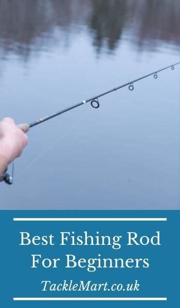 Best Fishing Rod For Beginners 7 Top Rods Reviewed