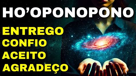 HO OPONOPONO REPITA ESSAS PALAVRAS E O UNIVERSO FARÁ O RESTO YouTube