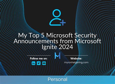 My Top Microsoft Security Announcements From Microsoft Ignite