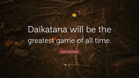 John Romero Quote: “Daikatana will be the greatest game of all time.”