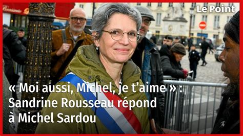 Moi aussi Michel je taime Sandrine Rousseau répond à Michel