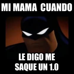 Meme Disapproving Batman Mi Mama Cuando Le Digo Me Saque Un