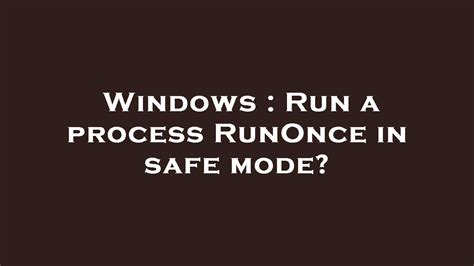 Windows Run A Process RunOnce In Safe Mode YouTube