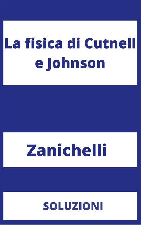 La Fisica Di Cutnell E Johnson Soluzioni Volume E