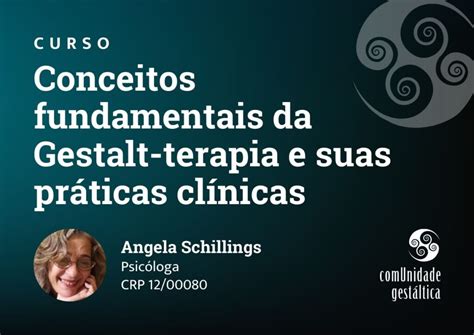 Conceitos Fundamentais Da Gestalt Terapia E Suas Práticas Clínicas Centro Comunidade Gestáltica