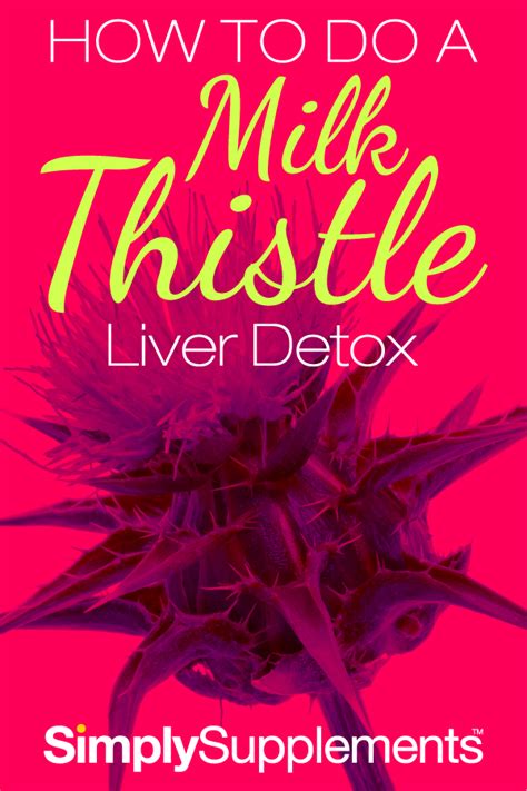 Milk Thistle For Liver Detox Fact Or Fad Simply Supplements