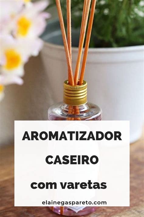 Como Fazer Aromatizador De Ambientes Caseiro