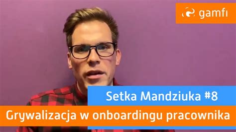 Setka Mandziuka Gamfi Grywalizacja W Onboardingu Pracownik W