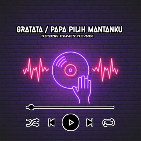 Dj Gratata Papa Pilih Mantanku Remix Youtube Music