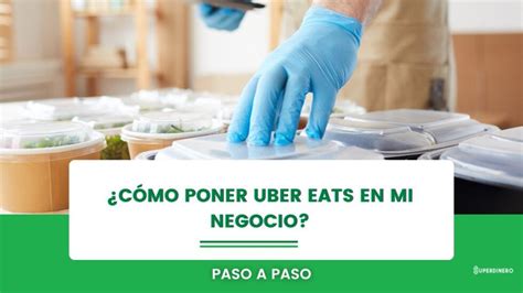 C Mo Poner Uber Eats En Mi Negocio Gu A Paso A Paso