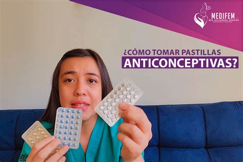 ¿cómo Tomar Pastillas Anticonceptivas Medifemgt