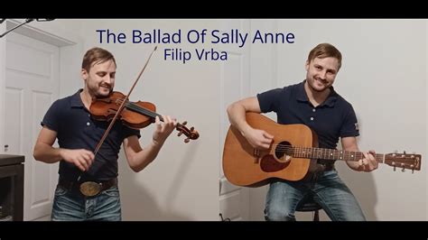 The Ballad Of Sally Anne By Mark Oconnor Filip Vrba Cover Youtube