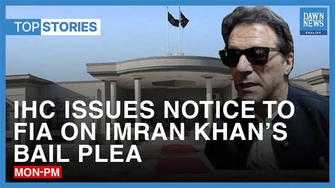 Top News Stories Ihc Issues Notice To Fia On Imran Khans Bail Plea