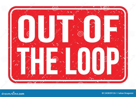 OUT Of The LOOP Words On Red Rectangle Stamp Sign Stock Illustration