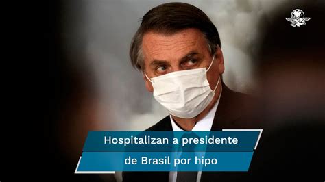 Hospitalizan Al Presidente Bolsonaro Por Ataque De Hipo Y Dolores Abdominales Youtube