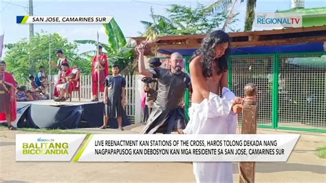 Balitang Bicolandia Live Reenactment Kan Stations Of The Cross