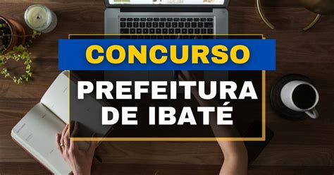 Concurso Prefeitura De Ibaté Sp Tem Dois Editais Com 69 Vagas