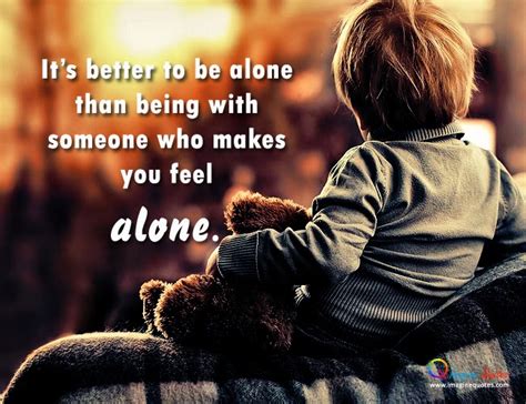 Sometimes it's better to be alone quotes | Heartfelt Love And Life Quotes