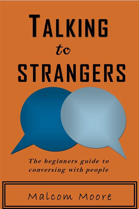 TALKING TO STRANGERS: The beginners guide to conversing with people by ...