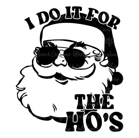 I Do It For The Hos Digital Design Christmas Sublimation And Vinyl