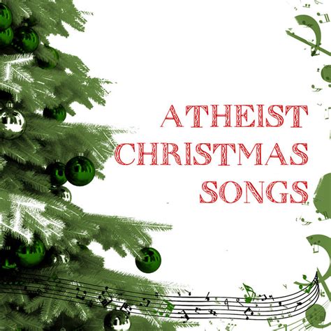 Atheist Christmas Songs Atheist Christmas