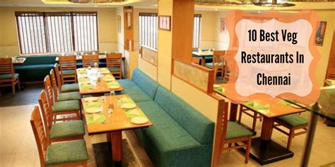 Here Are 10 Best Veg Restaurants In Chennai In 2021 Veg Restaurant