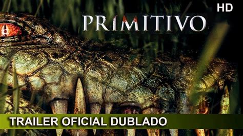 Primitivo 2007 Trailer Oficial Dublado YouTube