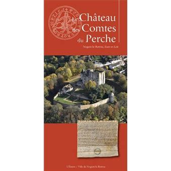 Le Ch Teau Des Comtes Du Perche Nogent Le Rotrou Eure Et Loir Broch