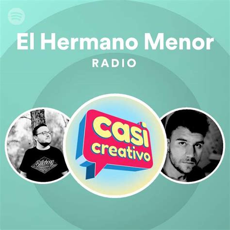 El Hermano Menor Radio Playlist By Spotify Spotify