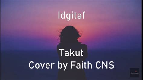 Idgitaf Takut Cover By Faith CNS YouTube